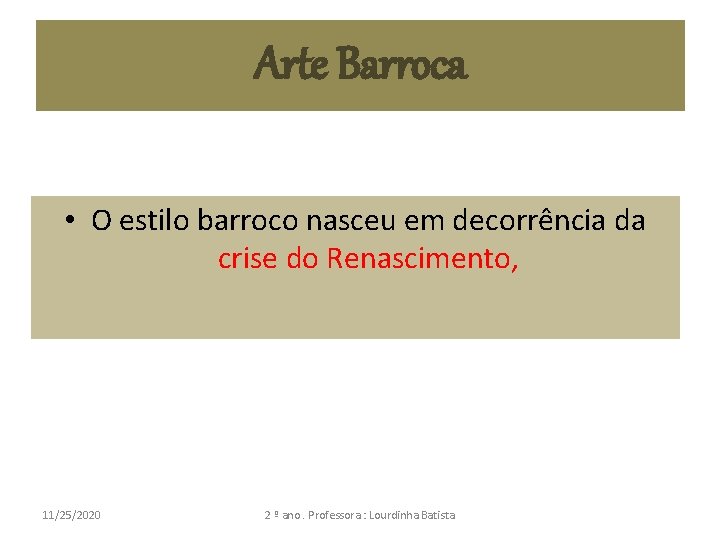 Arte Barroca • O estilo barroco nasceu em decorrência da crise do Renascimento, 11/25/2020