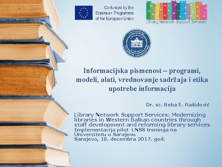 Informacijska pismenost – programi, modeli, alati, vrednovanje sadržaja i etika upotrebe informacija Dr. sc.