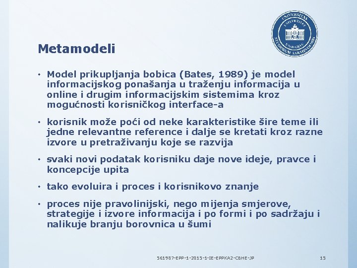 Metamodeli • Model prikupljanja bobica (Bates, 1989) je model informacijskog ponašanja u traženju informacija