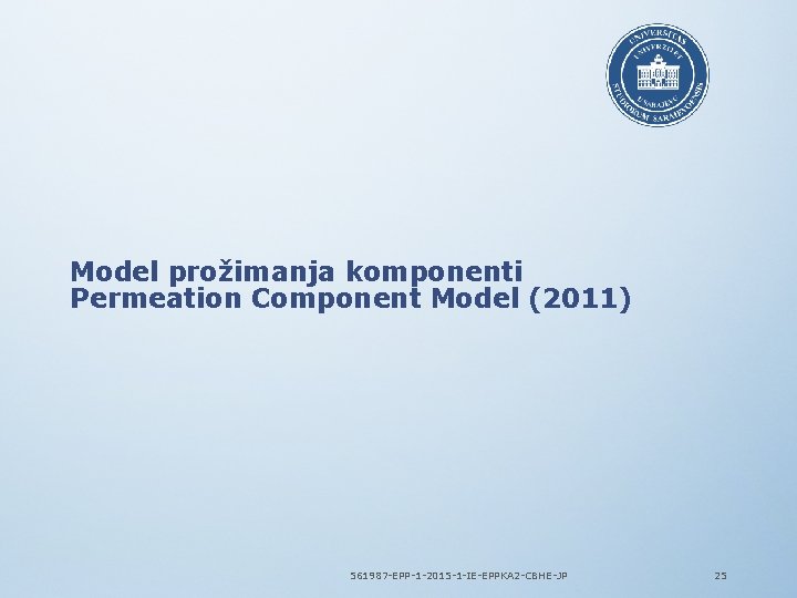Model prožimanja komponenti Permeation Component Model (2011) 561987 -EPP-1 -2015 -1 -IE-EPPKA 2 -CBHE-JP