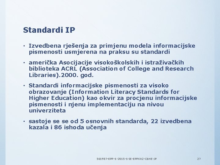 Standardi IP • Izvedbena rješenja za primjenu modela informacijske pismenosti usmjerena na praksu su