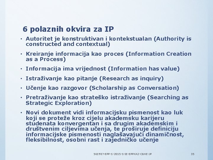 6 polaznih okvira za IP • Autoritet je konstruktivan i kontekstualan (Authority is constructed