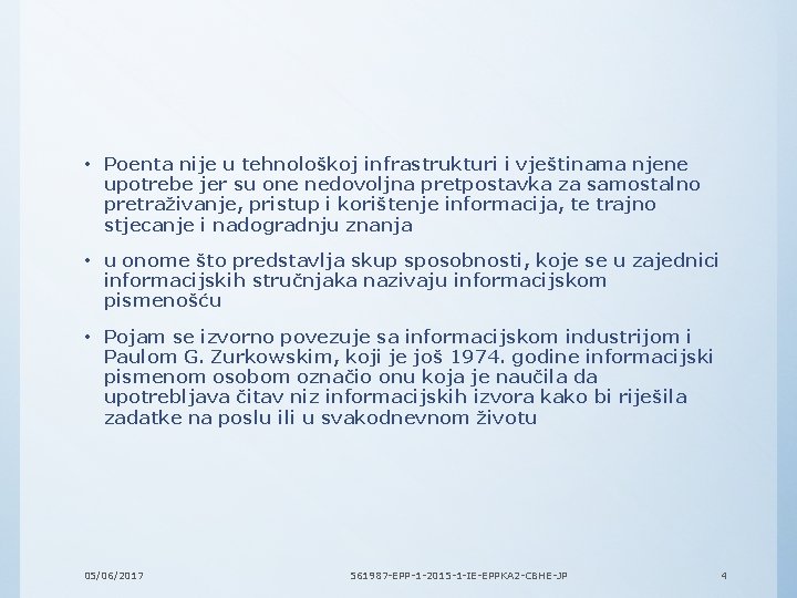  • Poenta nije u tehnološkoj infrastrukturi i vještinama njene upotrebe jer su one