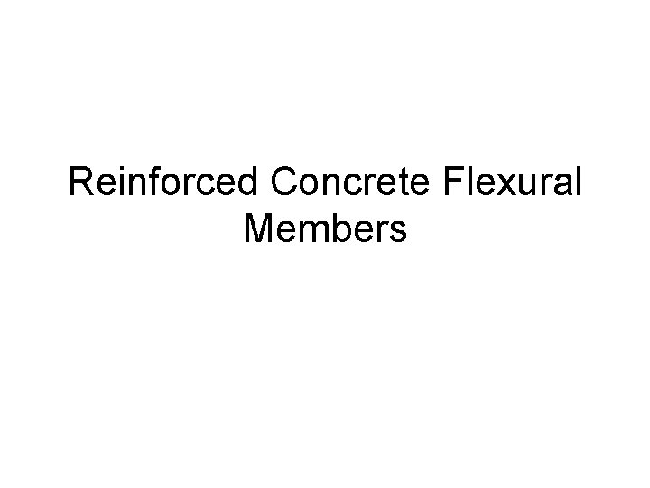 Reinforced Concrete Flexural Members 