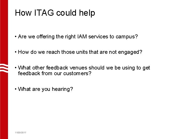 How ITAG could help • Are we offering the right IAM services to campus?