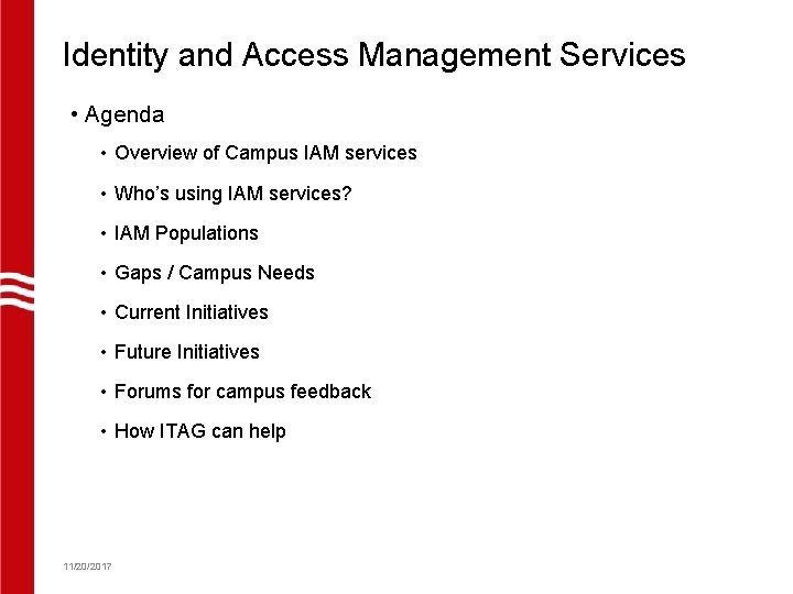 Identity and Access Management Services • Agenda • Overview of Campus IAM services •