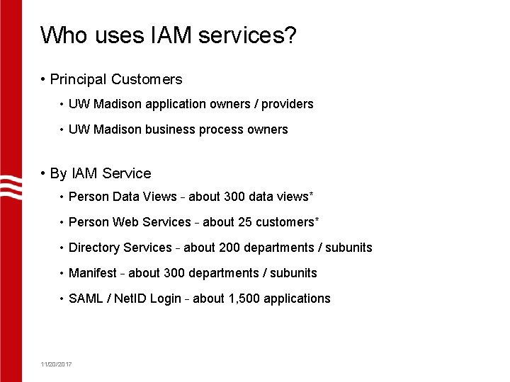 Who uses IAM services? • Principal Customers • UW Madison application owners / providers