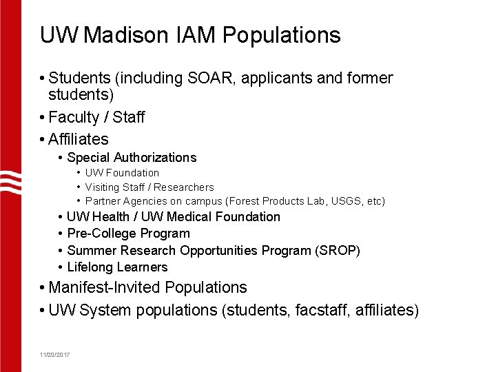 UW Madison IAM Populations • Students (including SOAR, applicants and former students) • Faculty