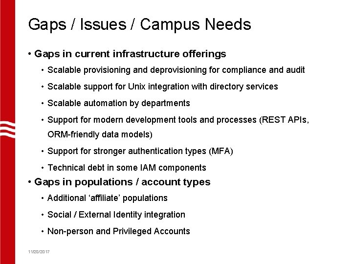 Gaps / Issues / Campus Needs • Gaps in current infrastructure offerings • Scalable