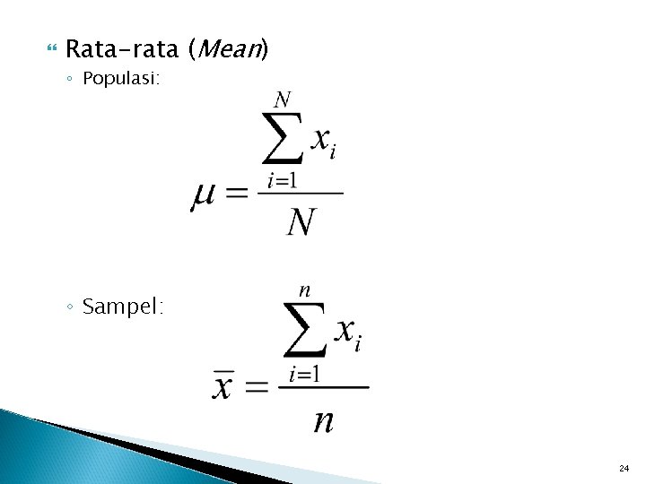  Rata-rata (Mean) ◦ Populasi: ◦ Sampel: 24 