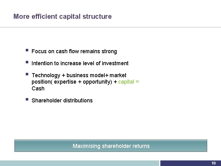 More efficient capital structure § § § Focus on cash flow remains strong §