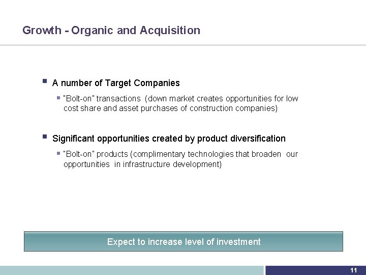 Growth - Organic and Acquisition § A number of Target Companies § “Bolt-on” transactions