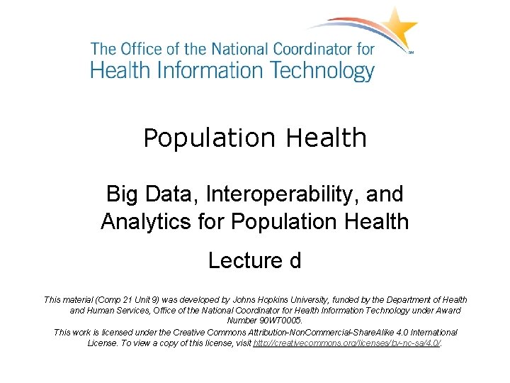 Population Health Big Data, Interoperability, and Analytics for Population Health Lecture d This material
