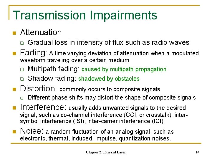 Transmission Impairments n Attenuation q n Gradual loss in intensity of flux such as