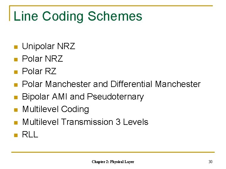 Line Coding Schemes n n n n Unipolar NRZ Polar Manchester and Differential Manchester