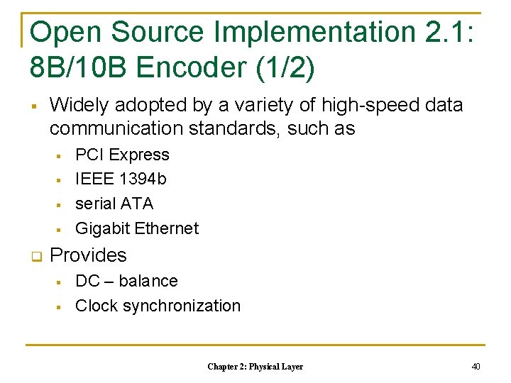 Open Source Implementation 2. 1: 8 B/10 B Encoder (1/2) § Widely adopted by