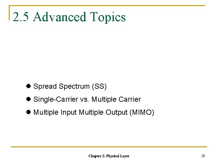 2. 5 Advanced Topics l Spread Spectrum (SS) l Single-Carrier vs. Multiple Carrier l