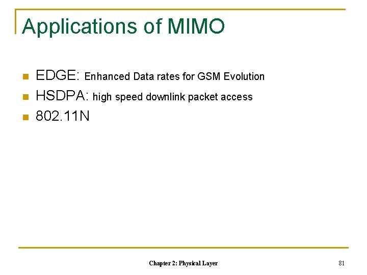 Applications of MIMO n n n EDGE: Enhanced Data rates for GSM Evolution HSDPA: