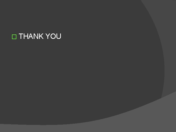� THANK YOU 