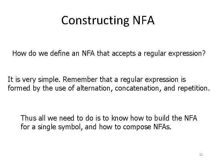 Constructing NFA How do we define an NFA that accepts a regular expression? It