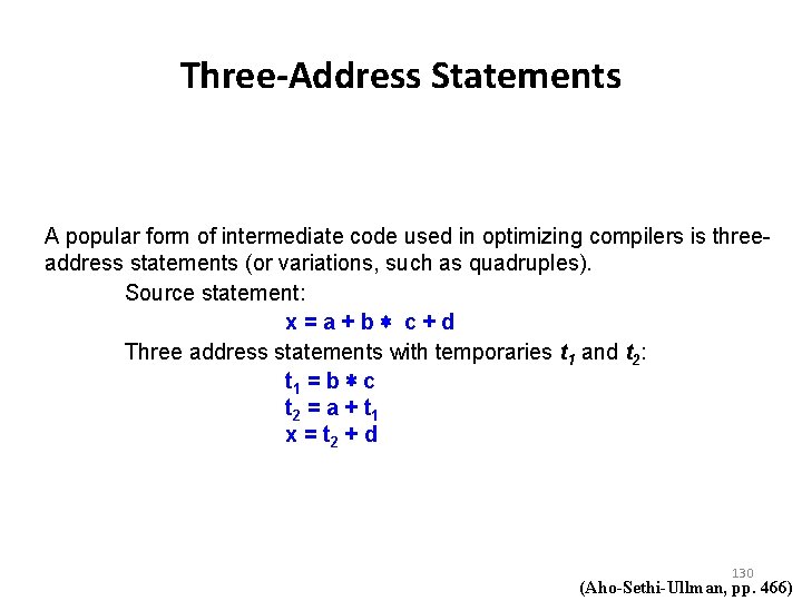 Three-Address Statements A popular form of intermediate code used in optimizing compilers is threeaddress