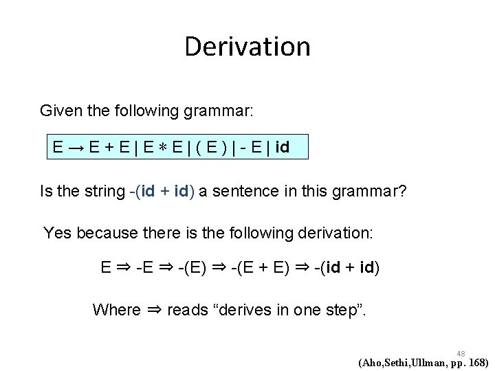 Derivation Given the following grammar: E → E + E | E ∗ E