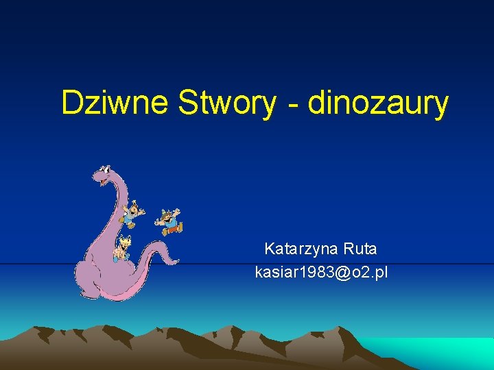 Dziwne Stwory - dinozaury Katarzyna Ruta kasiar 1983@o 2. pl 