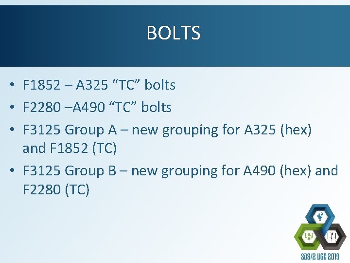 BOLTS • F 1852 – A 325 “TC” bolts • F 2280 –A 490