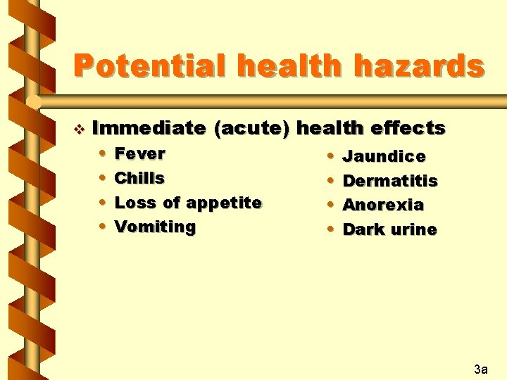 Potential health hazards v Immediate (acute) health effects • • Fever Chills Loss of
