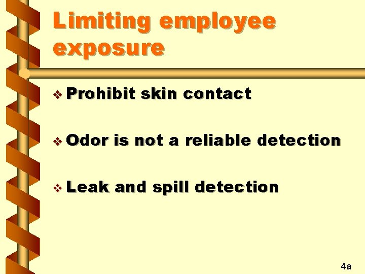 Limiting employee exposure v Prohibit skin contact v Odor is not a reliable detection