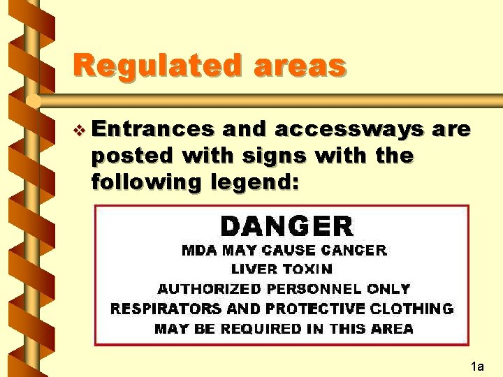 Regulated areas v Entrances and accessways are posted with signs with the following legend: