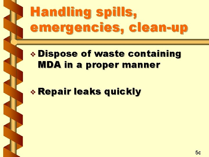 Handling spills, emergencies, clean-up v Dispose of waste containing MDA in a proper manner