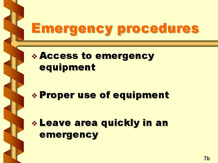 Emergency procedures v Access to emergency equipment v Proper use of equipment v Leave
