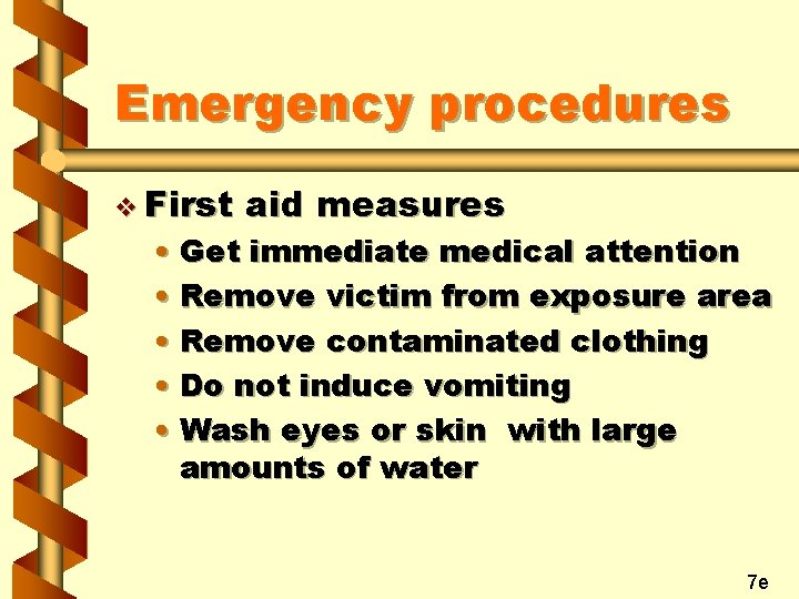 Emergency procedures v First aid measures • Get immediate medical attention • Remove victim