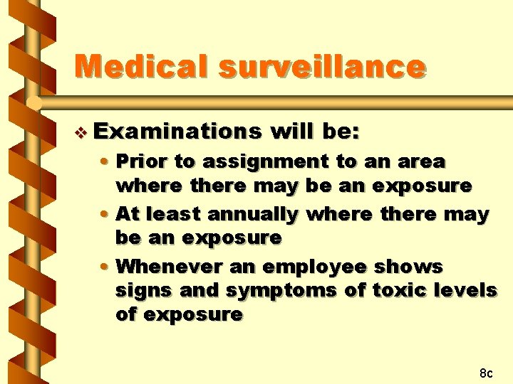 Medical surveillance v Examinations will be: • Prior to assignment to an area where