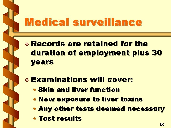 Medical surveillance v Records are retained for the duration of employment plus 30 years