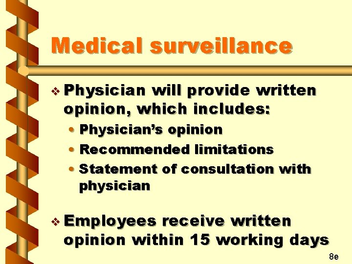 Medical surveillance v Physician will provide written opinion, which includes: • Physician’s opinion •