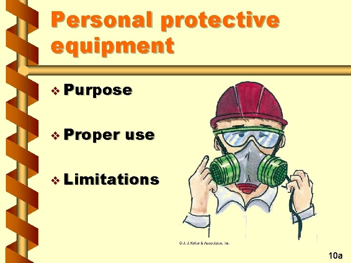 Personal protective equipment v Purpose v Proper use v Limitations 10 a 