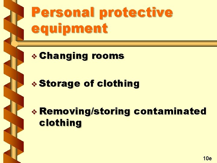 Personal protective equipment v Changing v Storage rooms of clothing v Removing/storing clothing contaminated