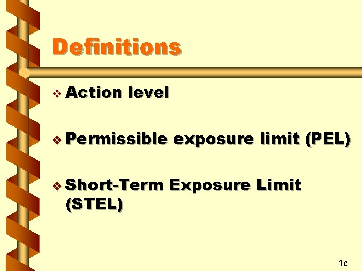 Definitions v Action level v Permissible v Short-Term (STEL) exposure limit (PEL) Exposure Limit