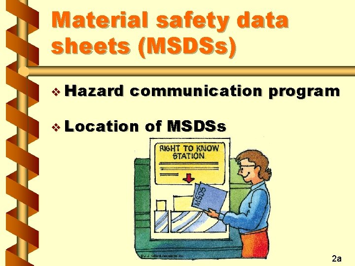 Material safety data sheets (MSDSs) v Hazard communication program v Location of MSDSs 2