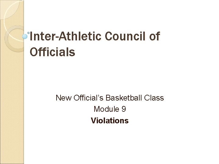 Inter-Athletic Council of Officials New Official’s Basketball Class Module 9 Violations 