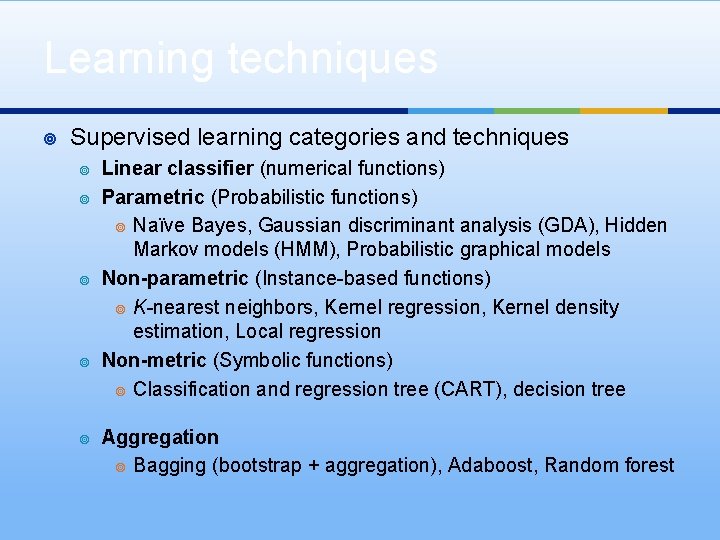 Learning techniques ¥ Supervised learning categories and techniques ¥ ¥ ¥ Linear classifier (numerical