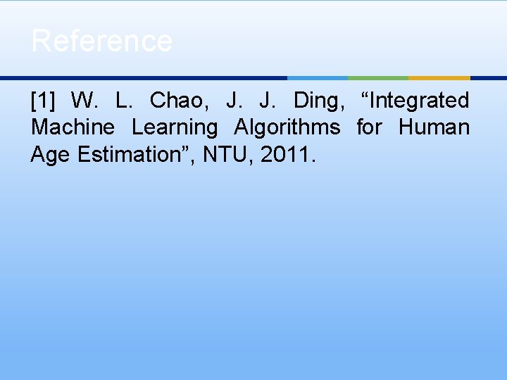 Reference [1] W. L. Chao, J. Ding, “Integrated Machine Learning Algorithms for Human Age