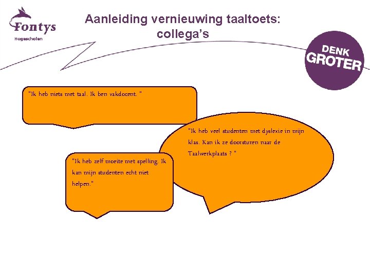 Aanleiding vernieuwing taaltoets: collega’s “Ik heb niets met taal. Ik ben vakdocent. ” “Ik