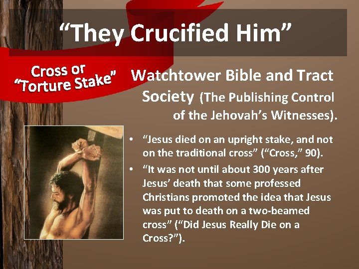 “They Crucified Him” Watchtower Bible and Tract Society (The Publishing Control of the Jehovah’s