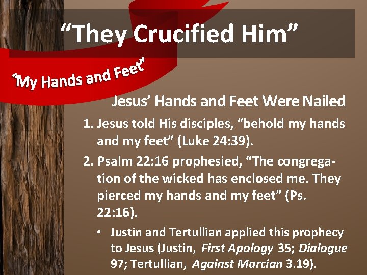 “They Crucified Him” Jesus’ Hands and Feet Were Nailed 1. Jesus told His disciples,