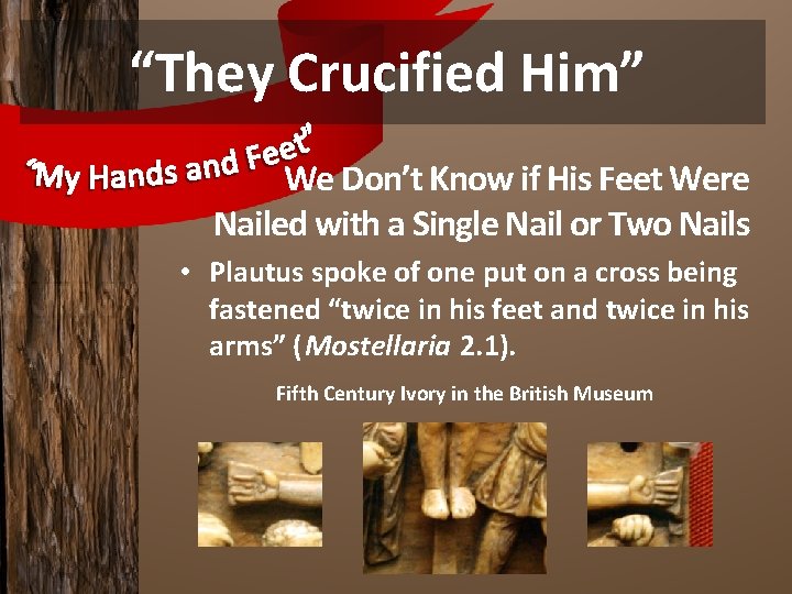 “They Crucified Him” We Don’t Know if His Feet Were Nailed with a Single