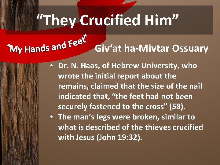 “They Crucified Him” Giv‘at ha-Mivtar Ossuary • Dr. N. Haas, of Hebrew University, who