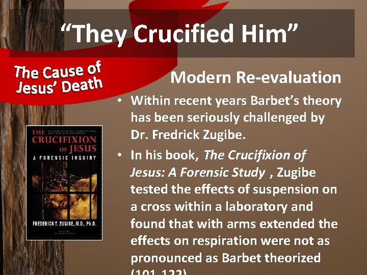 “They Crucified Him” Modern Re-evaluation • Within recent years Barbet’s theory has been seriously